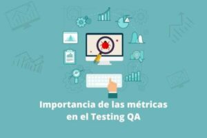 Importancia de las métricas en el Testing QA (3)
