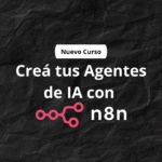 Curso de N8N – Creá tu Agente de Inteligencia Artificial