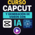 Edición de video en CapCut + IA