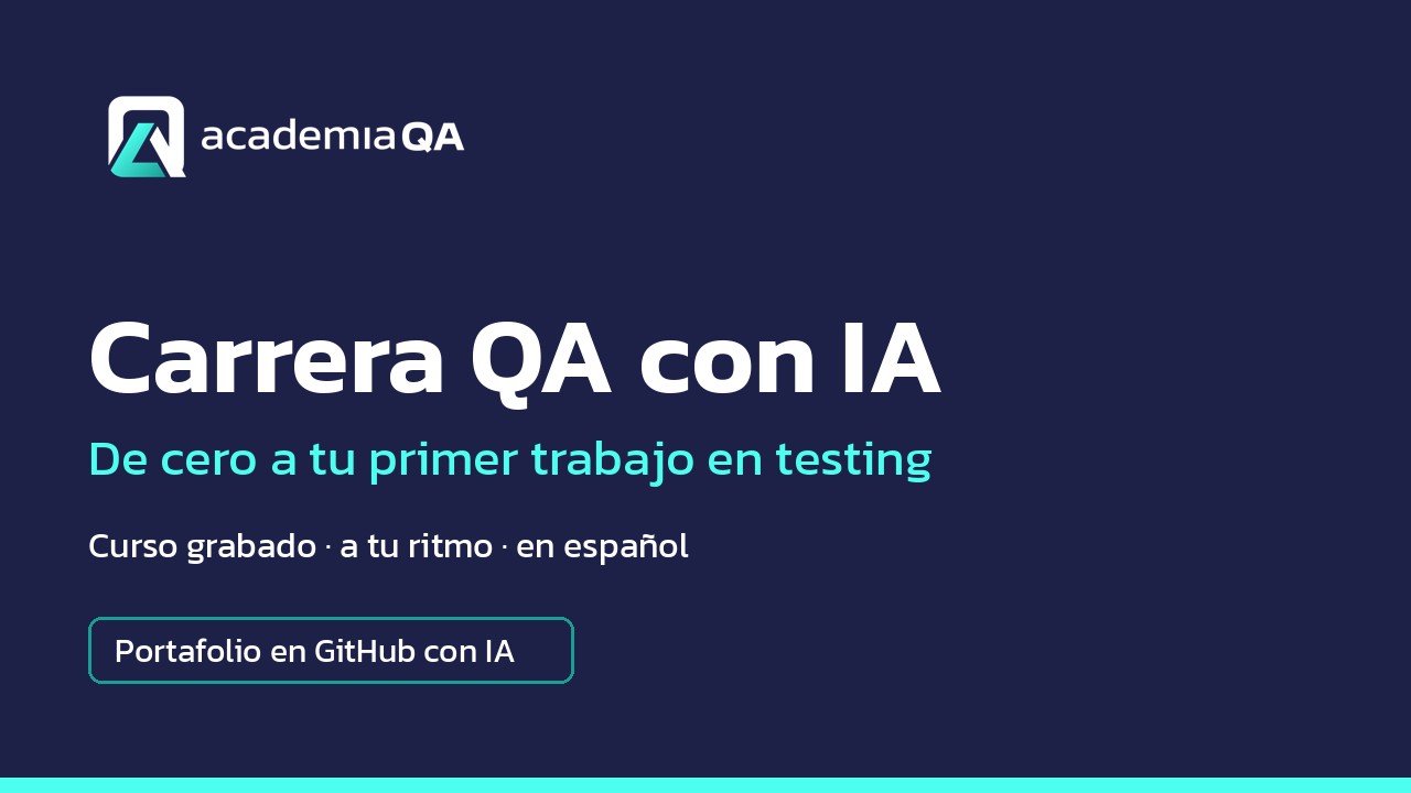Portada de la Carrera QA con IA de AcademiaQA: de cero a tu primer trabajo en testing
